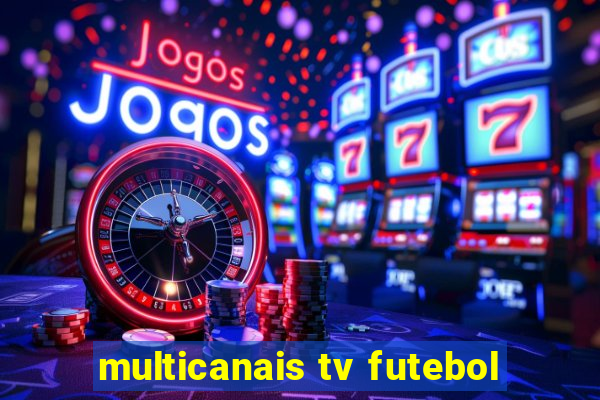 multicanais tv futebol